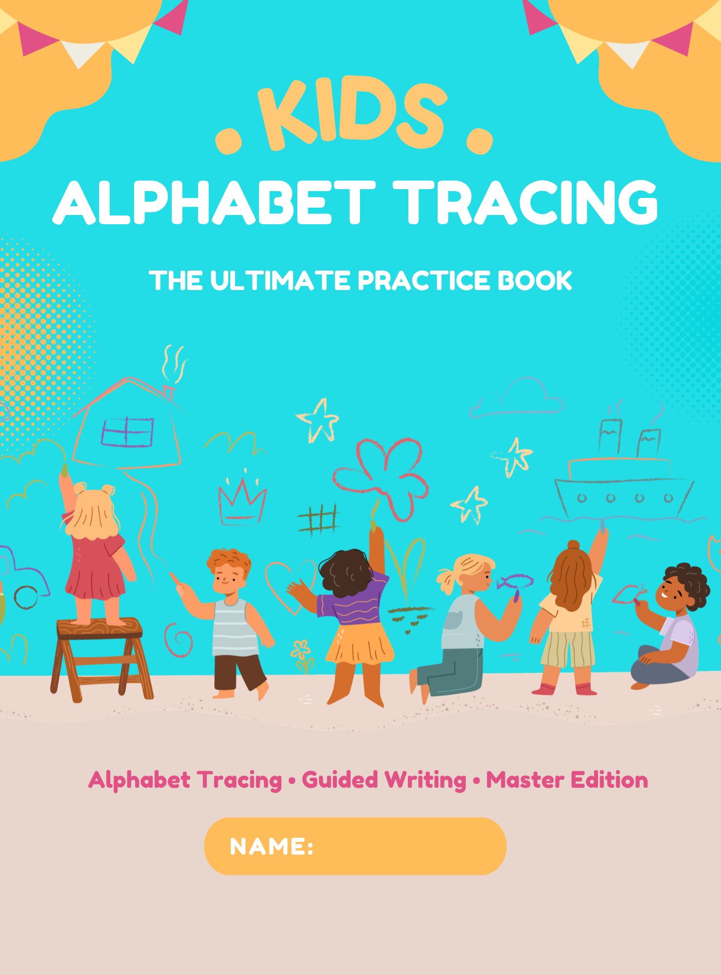Kids Alphabet Tracing | The Ultimate Practice Book